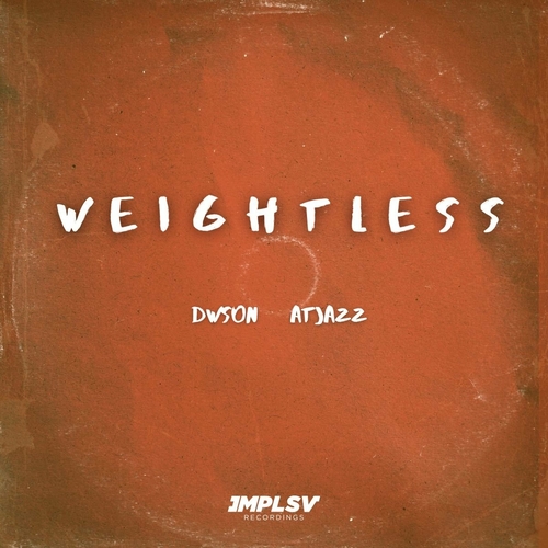 Dwson & Atjazz - Weightless [IMPLSV03S2]